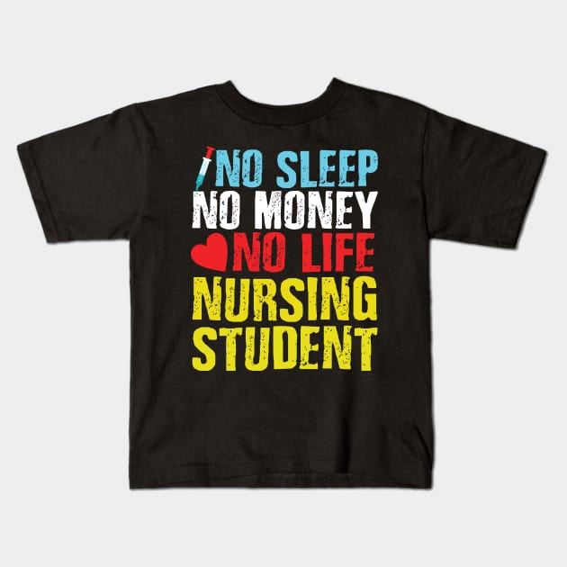no sleep no money no life nursing student Kids T-Shirt by livamola91